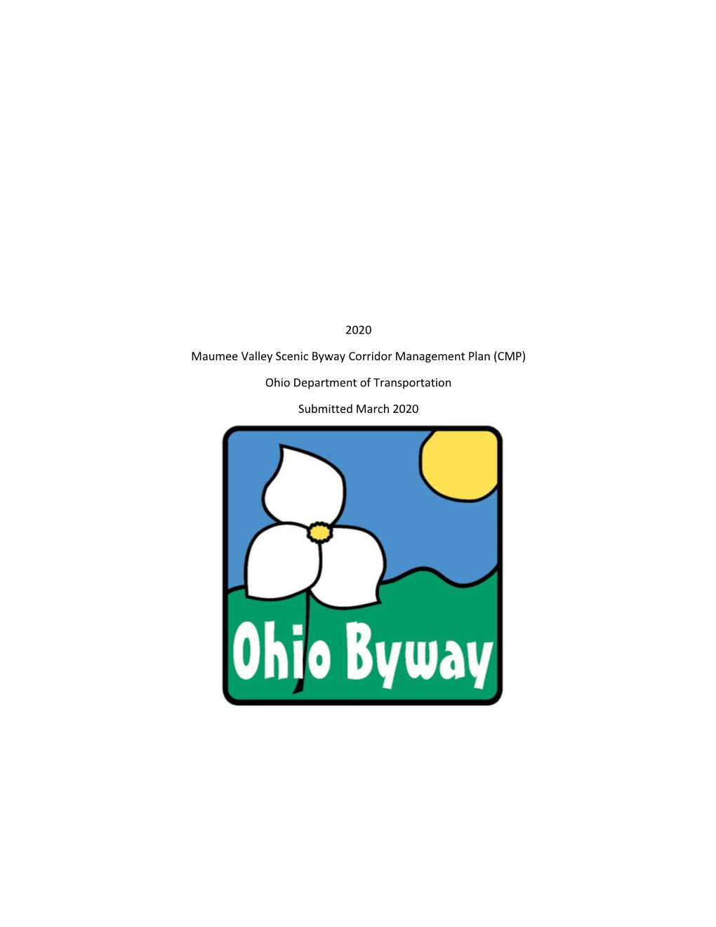 2020 Maumee Valley Scenic Byway Corridor Management Plan (CMP) Ohio Department of Transportation Submitted March 2020