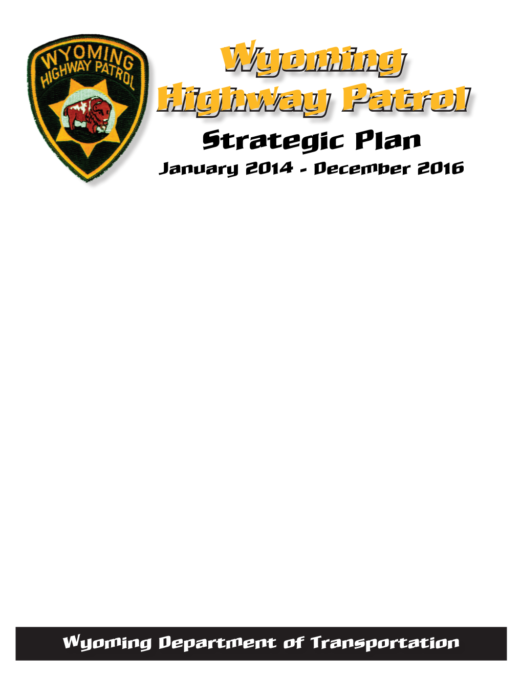 Wyoming Highway Patrol Strategic Plan January 2014 - December 2016