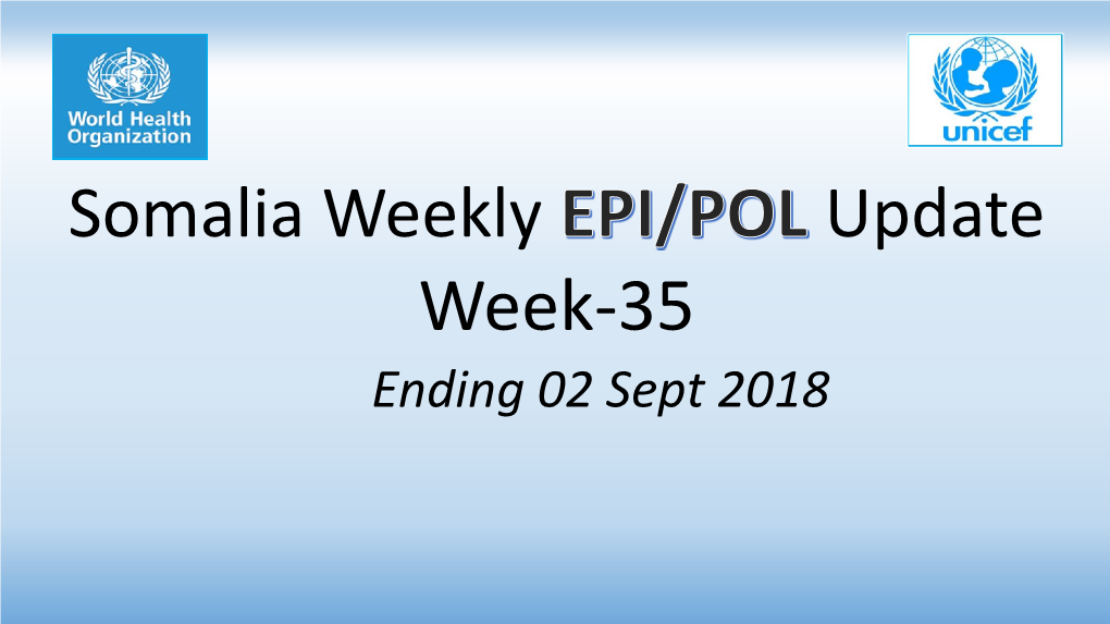 Somalia Weekly Update Week-35 Ending 02 Sept 2018 2 Summary Highlight