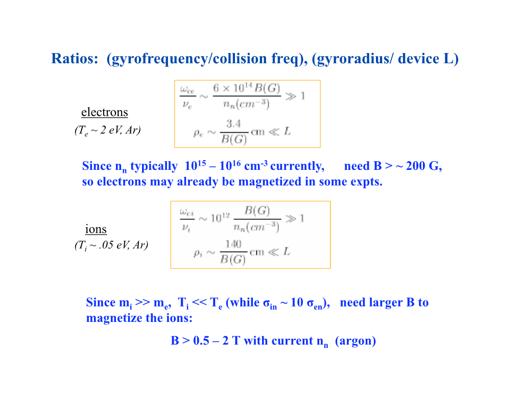 Ratios: (Gyrofrequency/Collision Freq), (Gyroradius/ Device L)