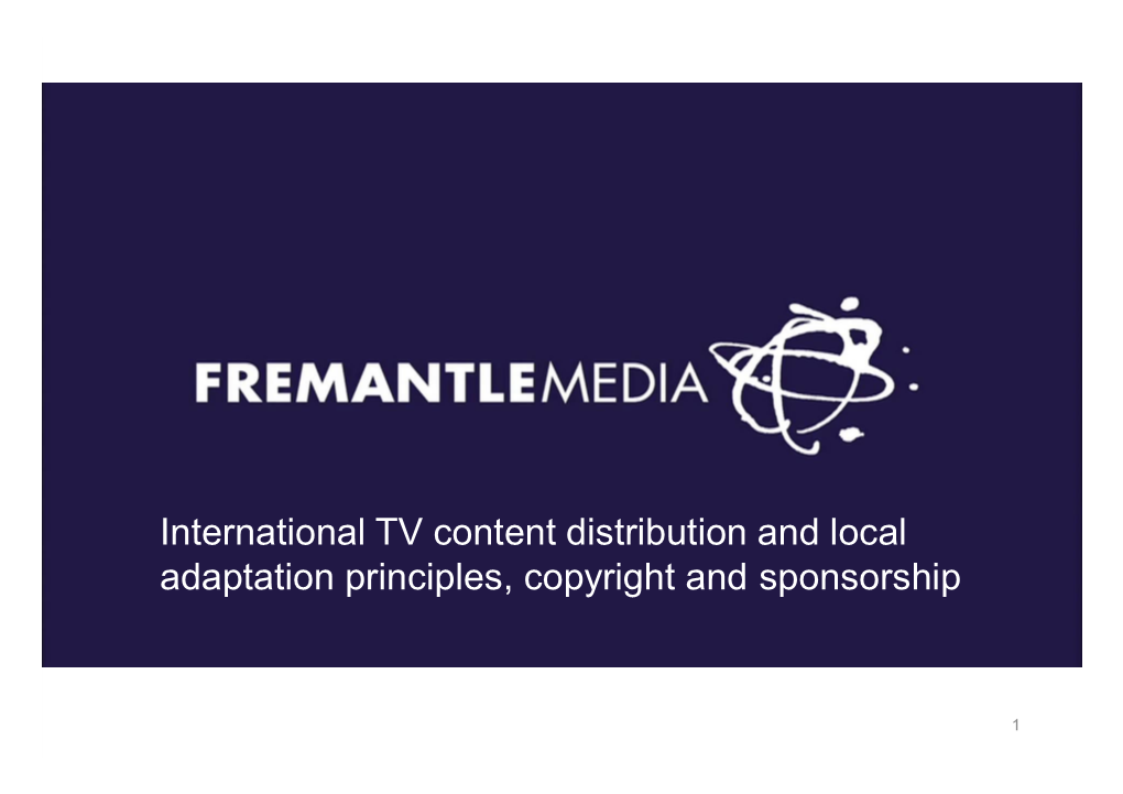 International TV Content Distribution and Local Adaptation Principles, Copyright and Sponsorship