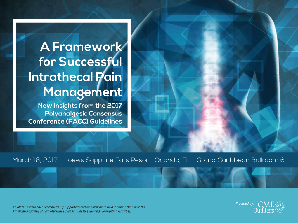 A Framework for Successful Intrathecal Pain Management New Insights from the 2017 Polyanalgesic Consensus Conference (PACC) Guidelines