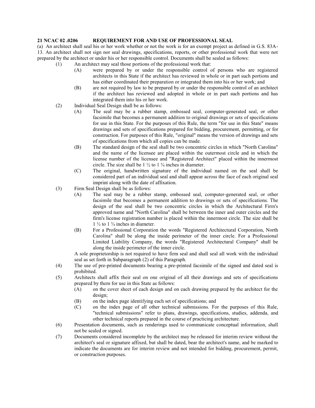 21 NCAC 02 .0206 REQUIREMENT for and USE of PROFESSIONAL SEAL (A) an Architect Shall Seal His Or Her Work Whether Or Not the Wo