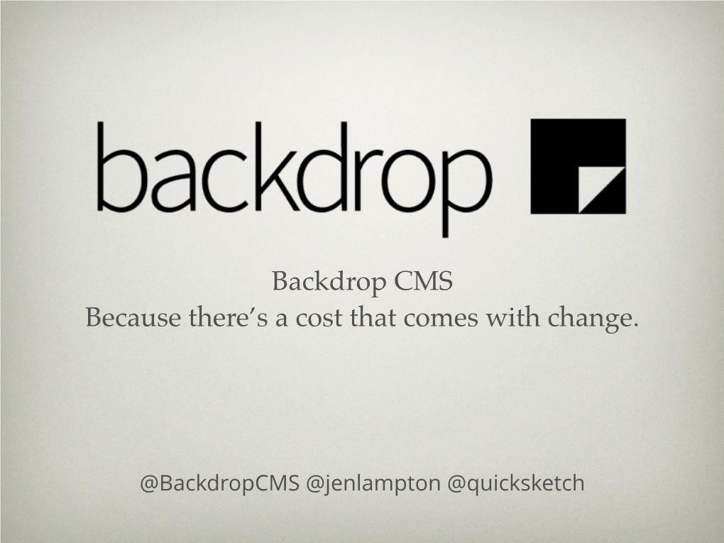 Backdrop CMS Because There's a Cost That Comes with Change