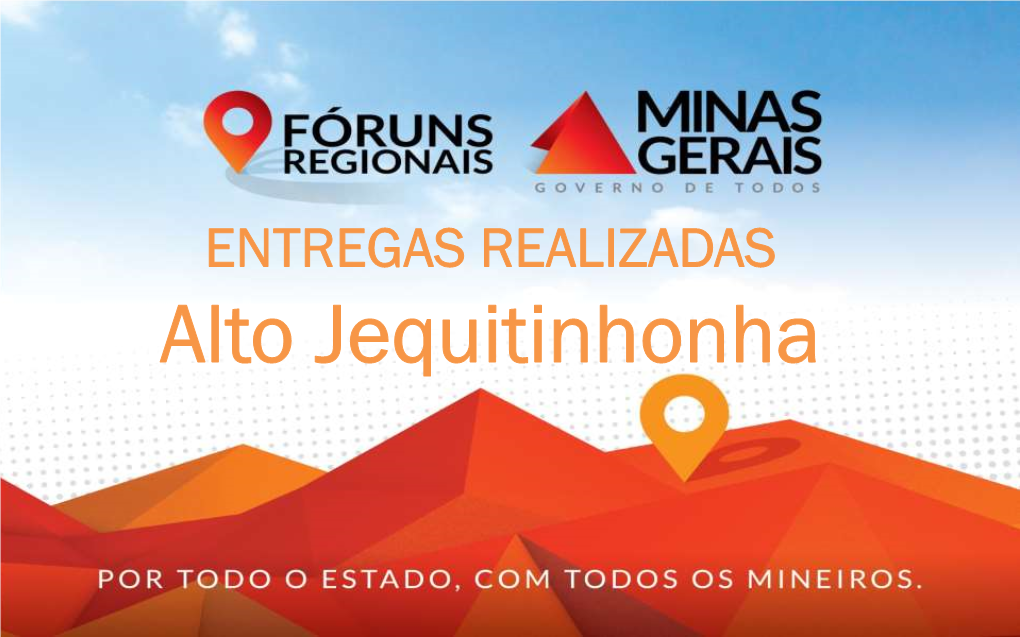 ENTREGAS REALIZADAS Alto Jequitinhonha Fóruns Regionais De Governo