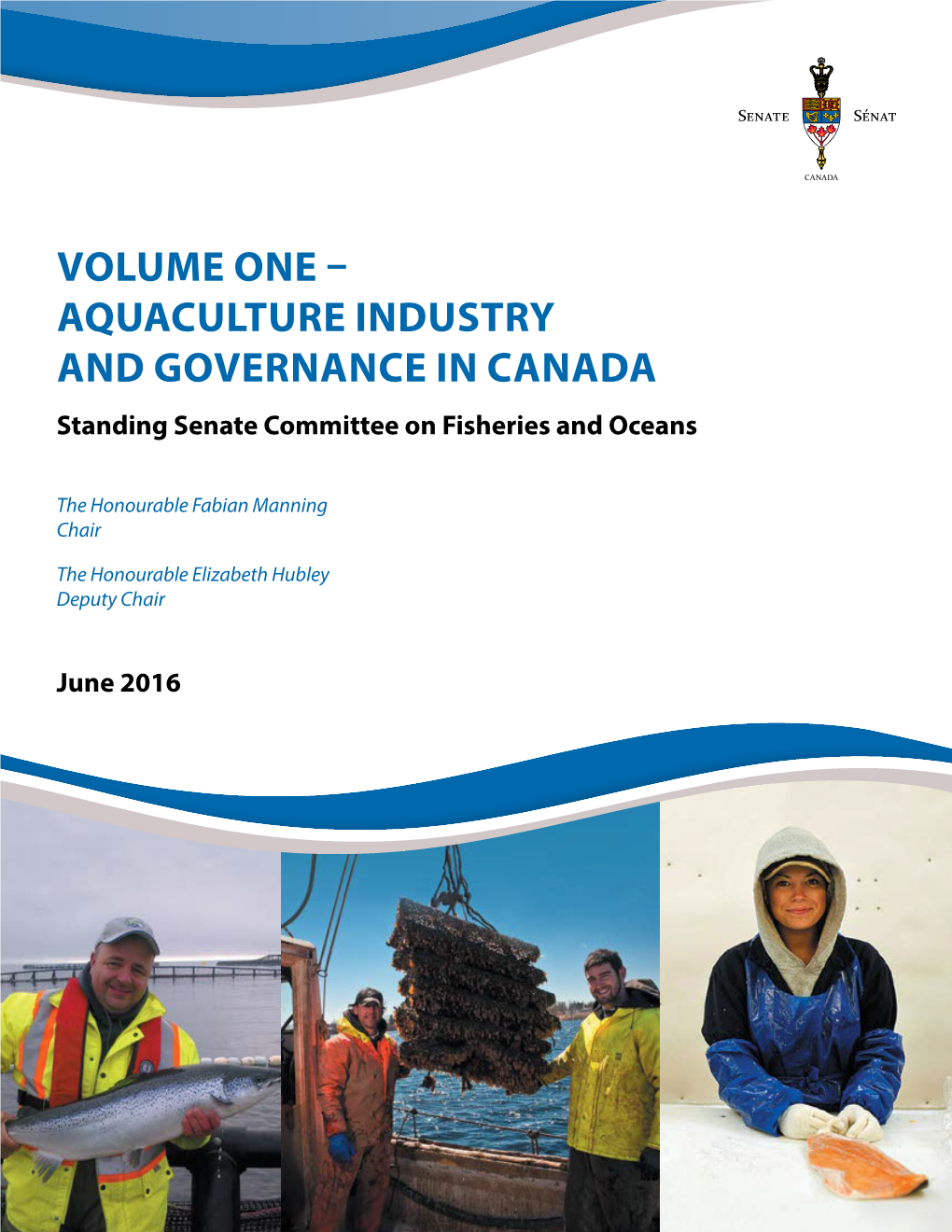 VOLUME ONE AQUACULTURE INDUSTRY and GOVERNANCE in CANADA Standing Senate Committee on Fisheries and Oceans