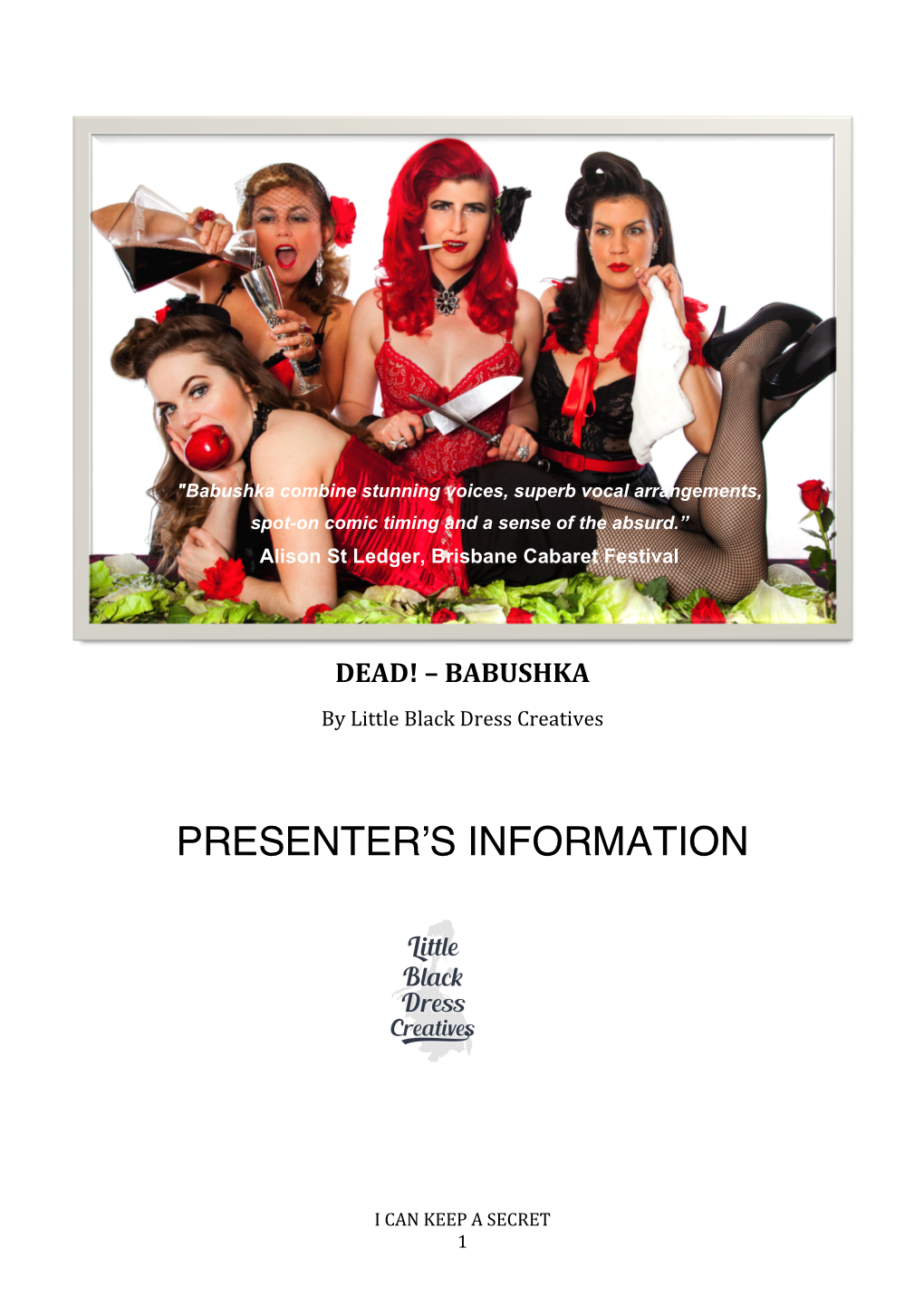 Babushka Combine Stunning Voices, Superb Vocal Arrangements, Spot-On Comic Timing and a Sense of the Absurd.” Alison St Ledger – Brisbane Cabaret Festival Director