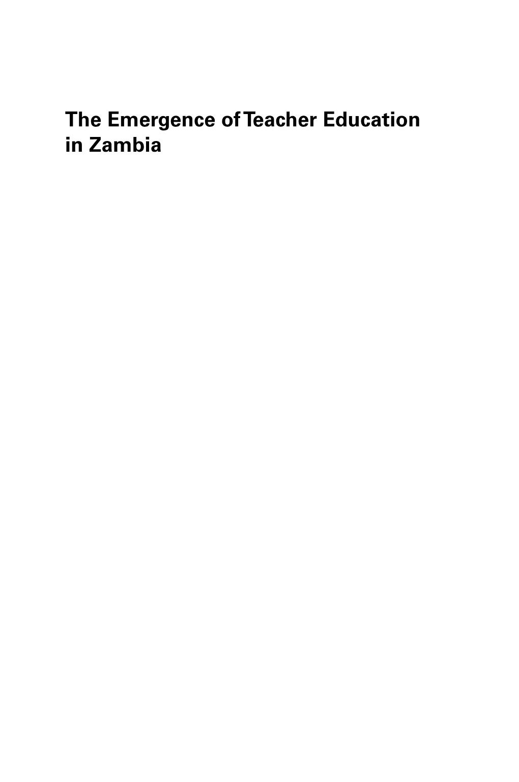 The Emergence of Teacher Education in Zambia EMERALD STUDIES in TEACHER PREPARATION in NATIONAL and GLOBAL CONTEXTS
