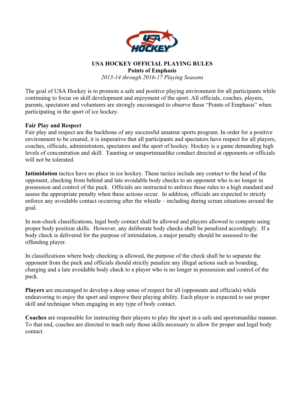 USA HOCKEY OFFICIAL PLAYING RULES Points of Emphasis 2013-14 Through 2016-17 Playing Seasons the Goal of USA Hockey Is to Promo