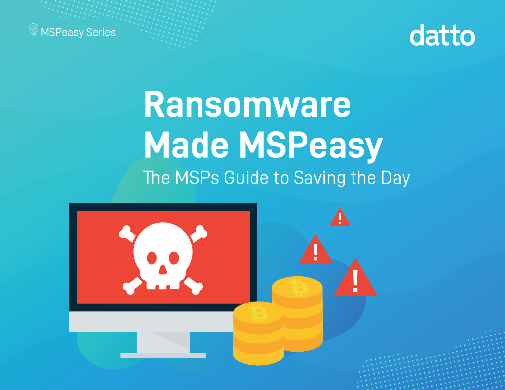 Ransomware Made Mspeasy the Msps Guide to Saving the Day Introduction