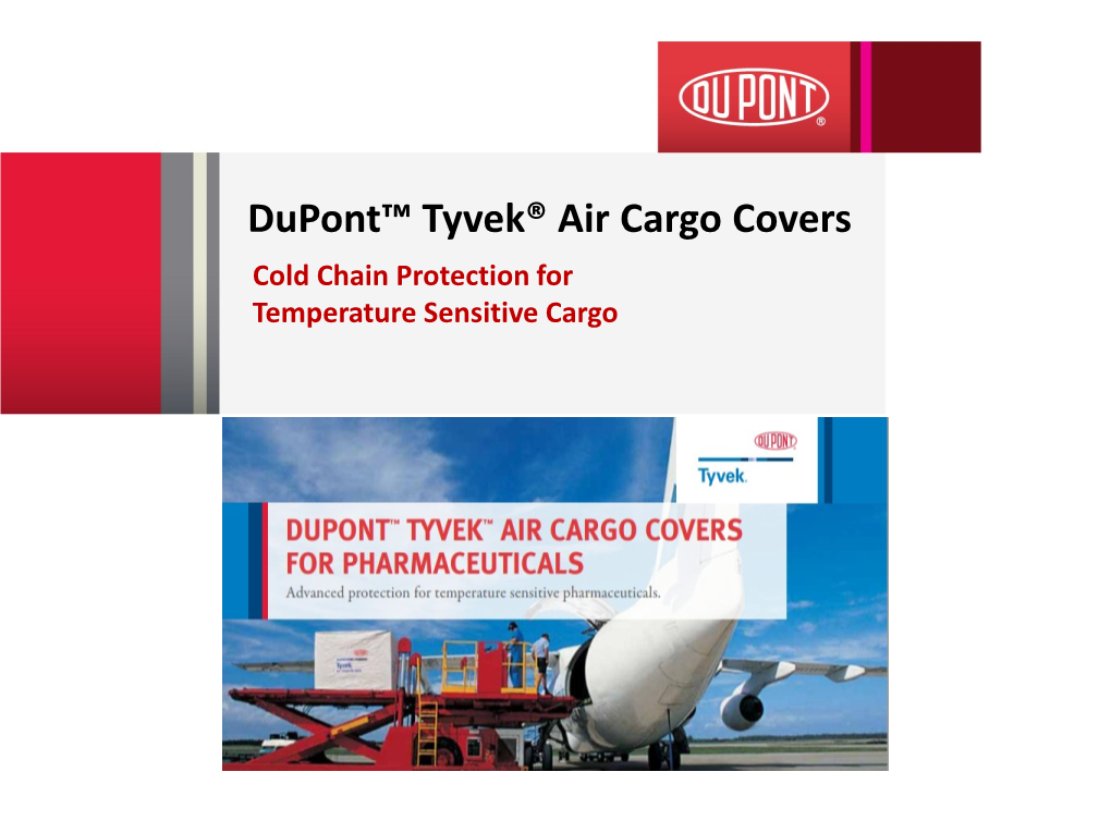 Dupont™ Tyvek® Air Cargo Covers Cold Chain Protection for Temperature Sensitive Cargo What Is Tyvek® ?
