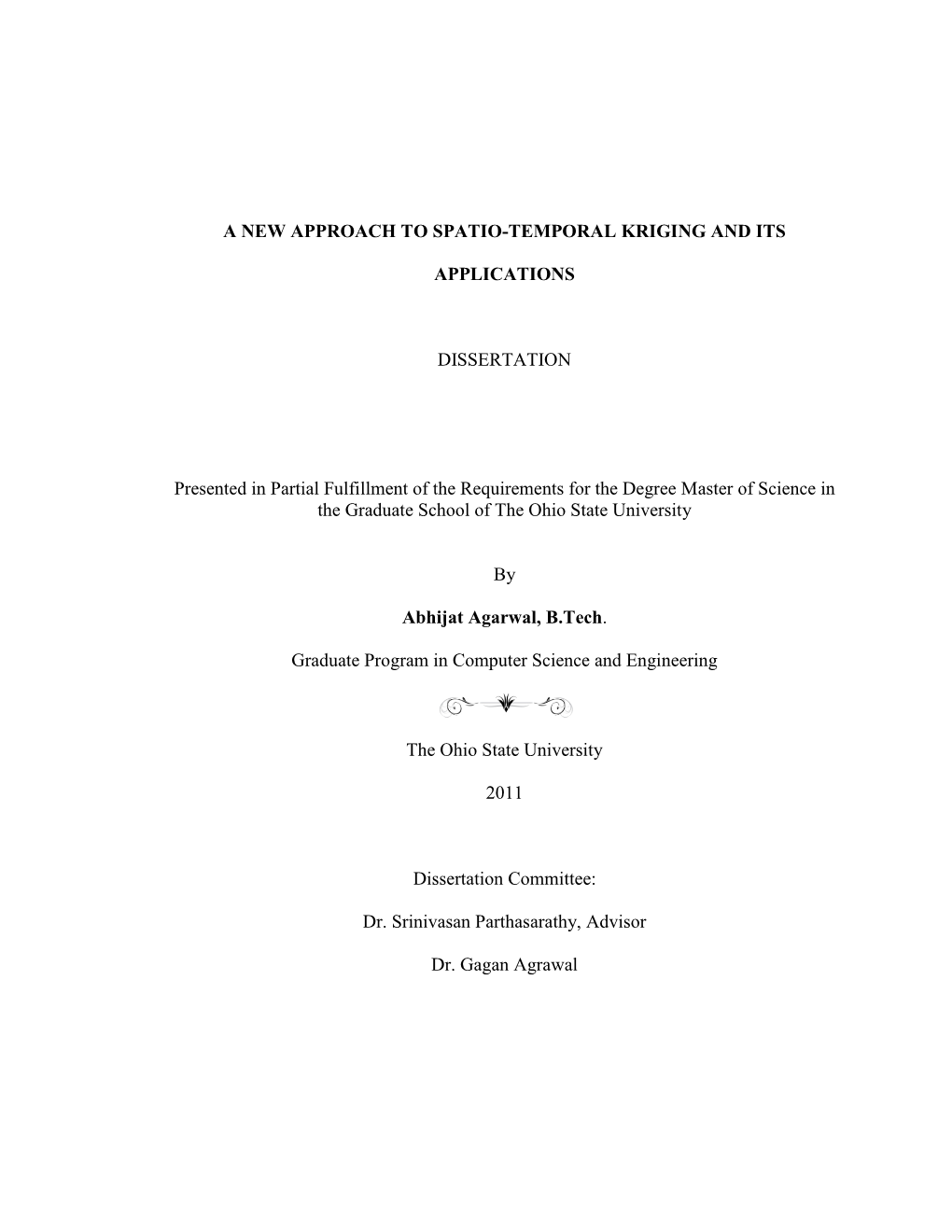 A NEW APPROACH to SPATIO-TEMPORAL KRIGING and ITS APPLICATIONS DISSERTATION Presented in Partial Fulfillment of the Requirements