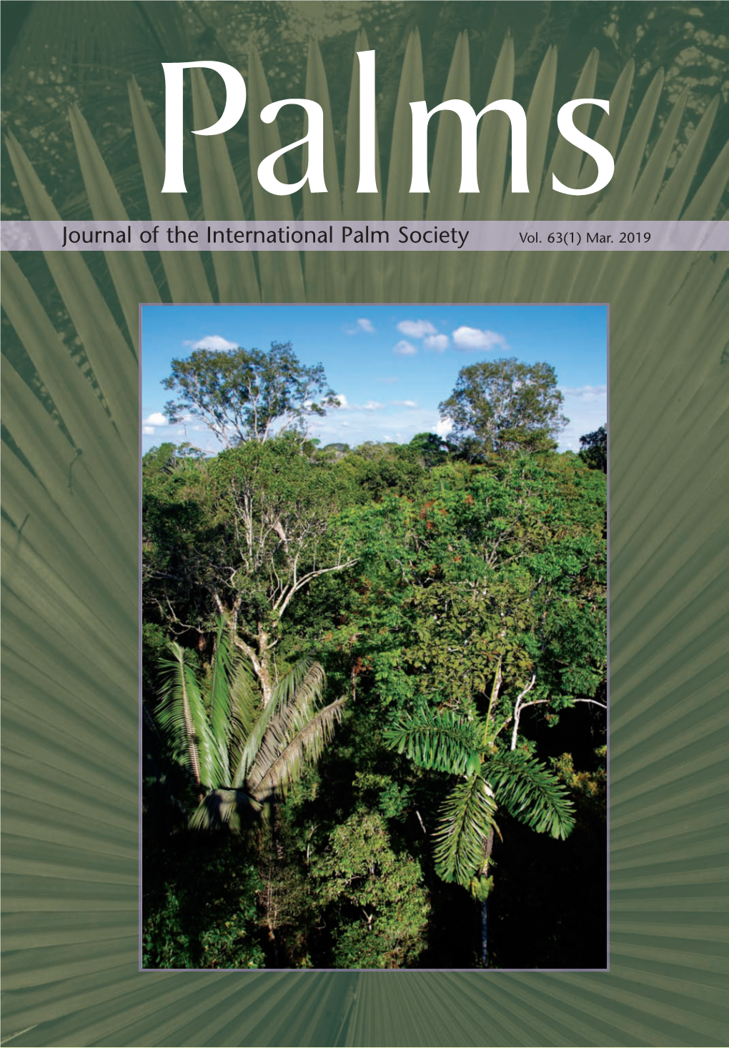 Journal of the International Palm Society Vol. 63(1) Mar. 2019 the INTERNATIONAL PALM SOCIETY, INC