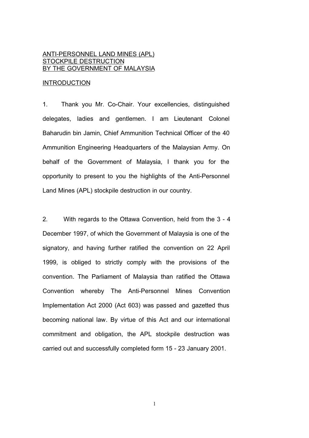 ANTI-PERSONNEL LAND MINES (APL) STOCKPILE DESTRUCTION by the GOVERNMENT of MALAYSIA INTRODUCTION 1. Thank You Mr. Co-Chair. Your