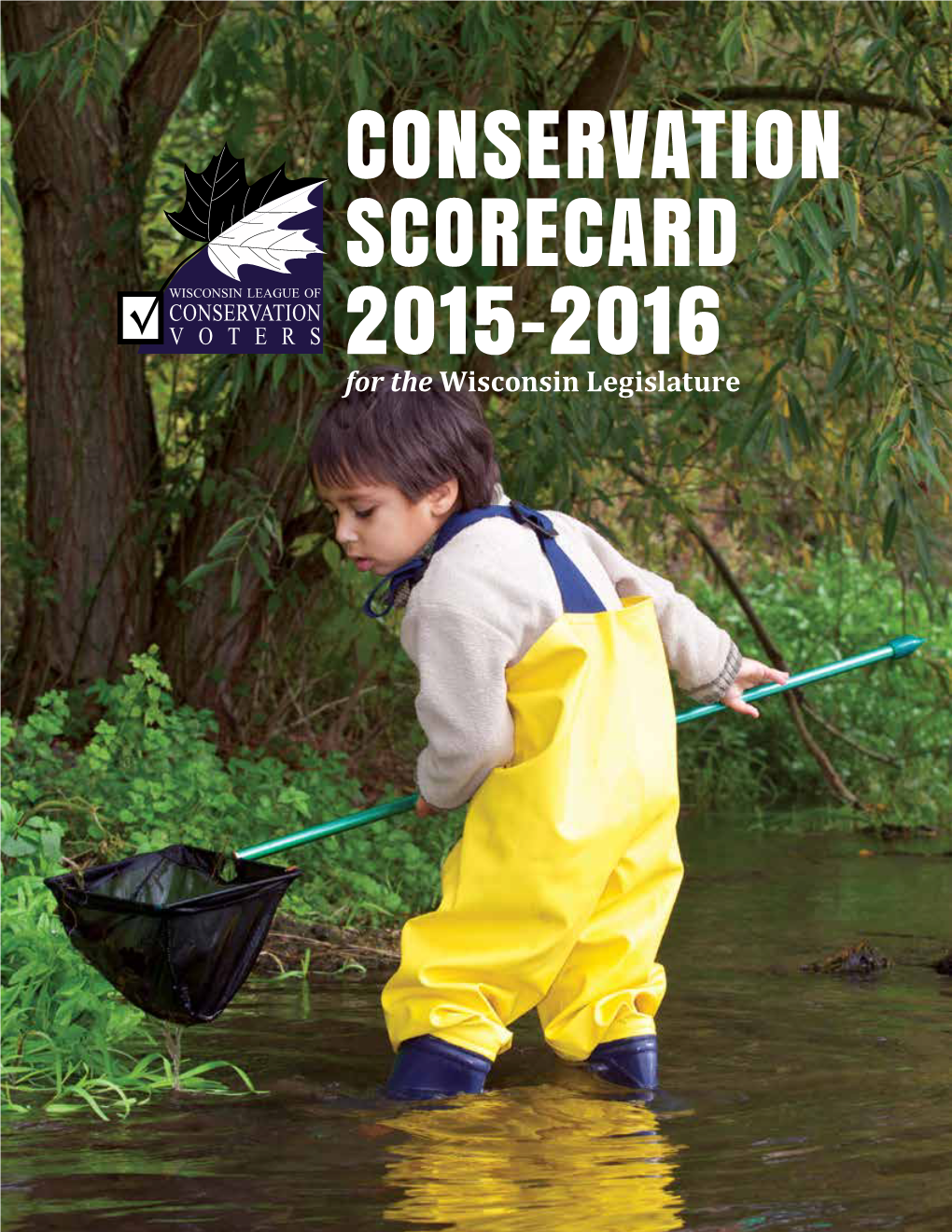 CONSERVATION SCORECARD 2015-2016 for the Wisconsin Legislature TABLE of CONTENTS SESSION OVERVIEW