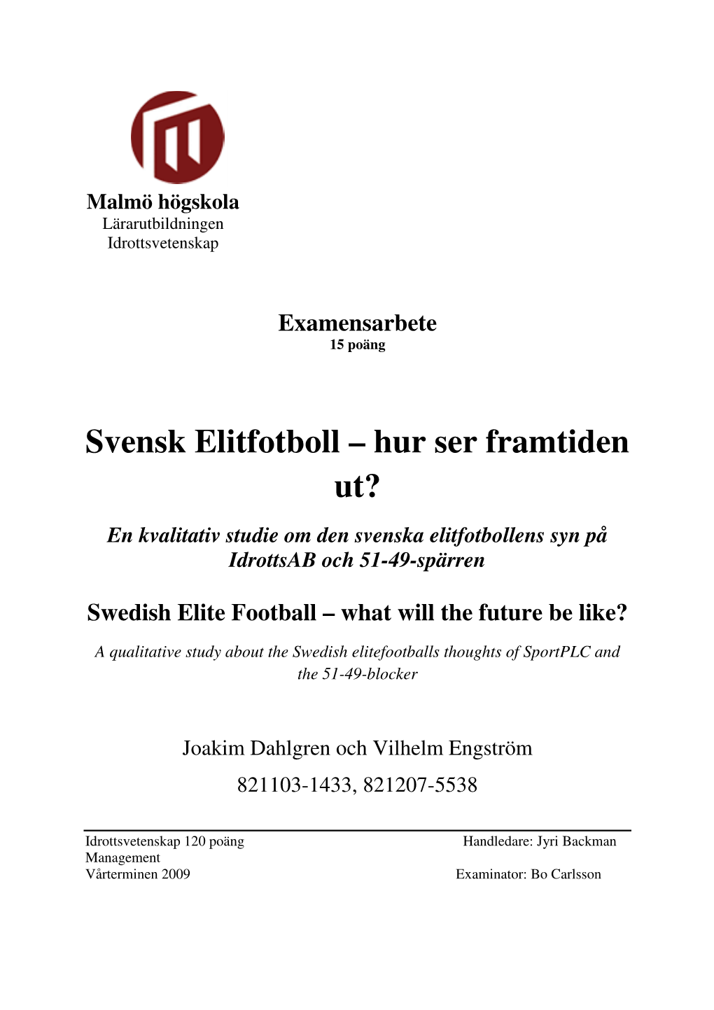 Svensk Elitfotboll – Hur Ser Framtiden Ut? En Kvalitativ Studie Om Den Svenska Elitfotbollens Syn På Idrottsab Och 51-49-Spärren