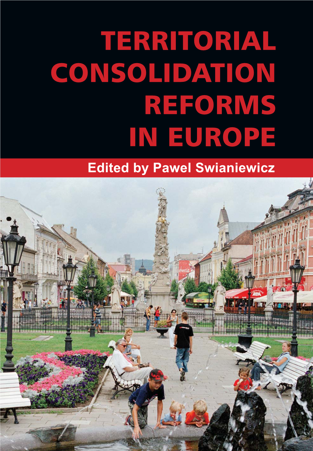 TERRITORIAL CONSOLIDATION REFORMS in EUROPE Edited by Pawel Swianiewicz