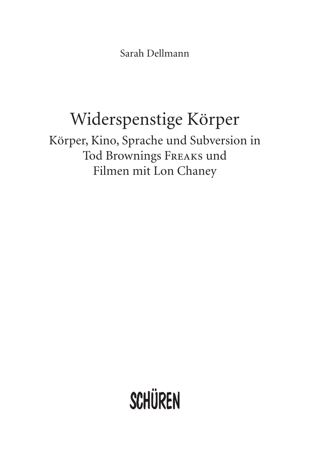 Körper, Kino, Sprache Und Subversion in Tod Brownings Freaks Und Filmen Mit Lon Chaney