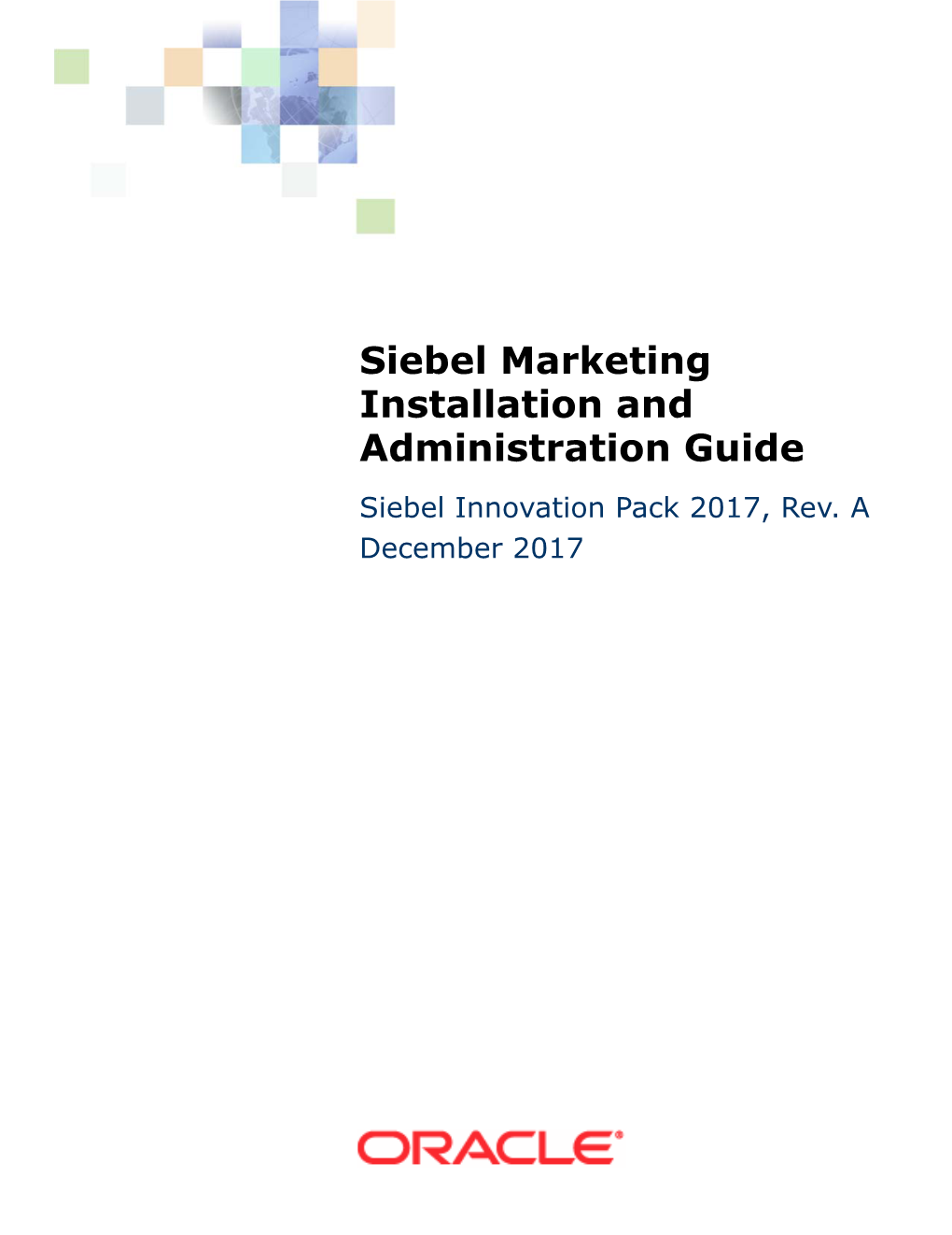 Siebel Marketing Installation and Administration Guide Siebel Innovation Pack 2017, Rev