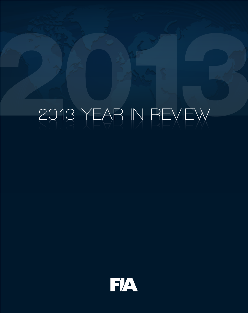 FIA 2013 YEAR in REVIEW FIA 2013 YEAR in REVIEW 5 FIA GLOBAL a Global Market