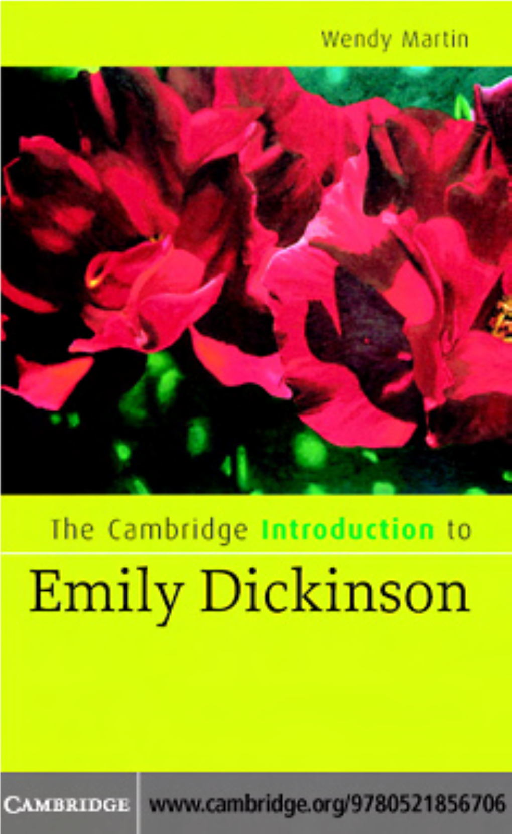 The Cambridge Introduction to Emily Dickinson Emily Dickinson Is Best Known As an Intensely Private, Even Reclusive Writer