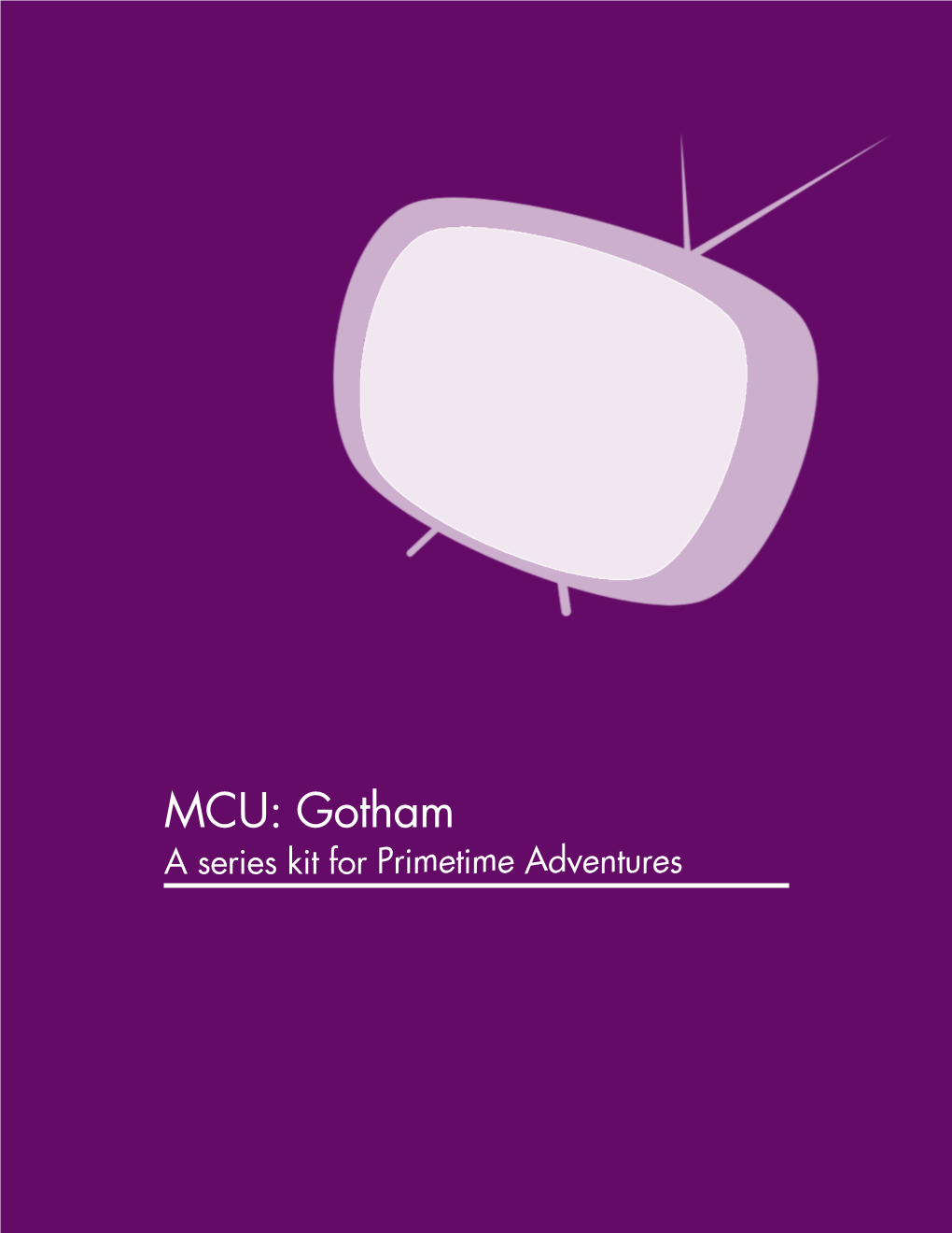 MCU: Gotham a Series Kit for Primetime Adventures This Document Is a Fan-Created Work for Players of Matt Wilson’Sprimetime Adventures