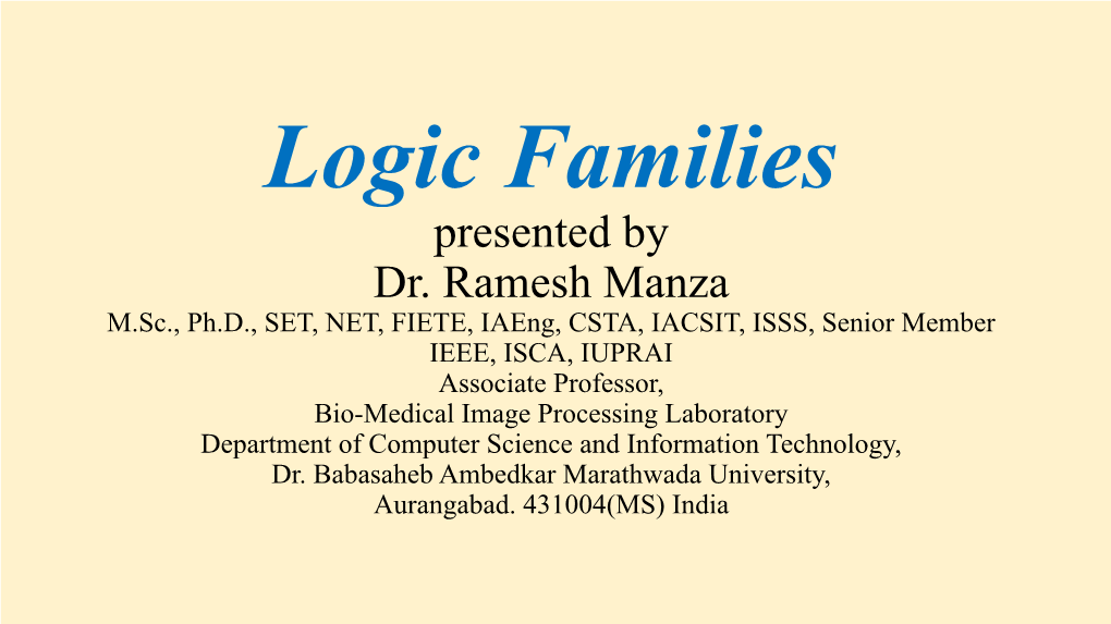 Logic Families Presented by Dr