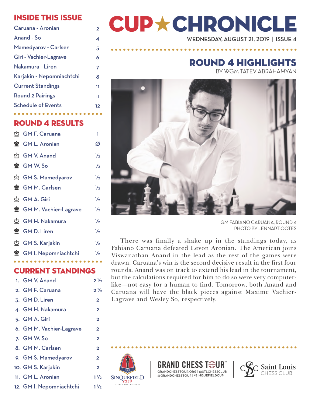 ROUND 4 HIGHLIGHTS by WGM TATEV ABRAHAMYAN Karjakin - Nepomniachtchi 8 Current Standings 11 Round 2 Pairings 11 Schedule of Events 12