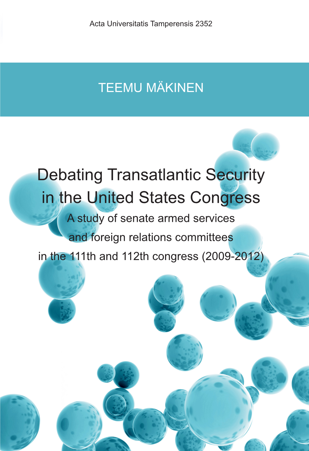Debating Transatlantic Security in the United States Congress Acta Universitatis Tamperensis 2352