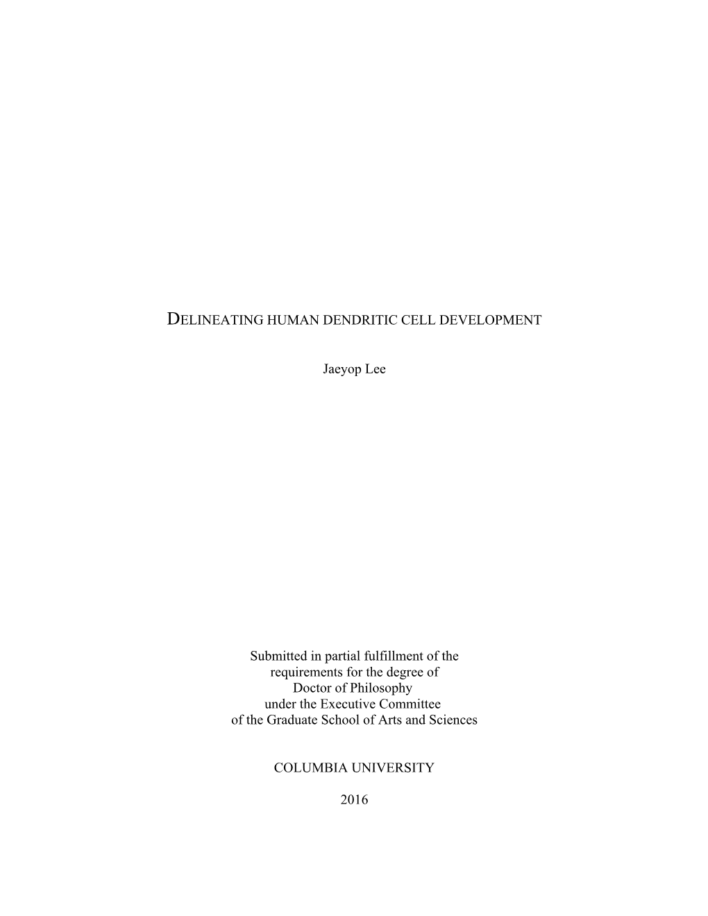 DELINEATING HUMAN DENDRITIC CELL DEVELOPMENT Jaeyop Lee