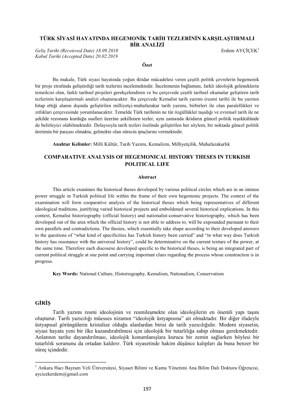 197 Türk Siyasi Hayatinda Hegemonik Tarih Tezlerinin Karşilaştirmali Bir Analizi Comparative Analysis of Hegemon