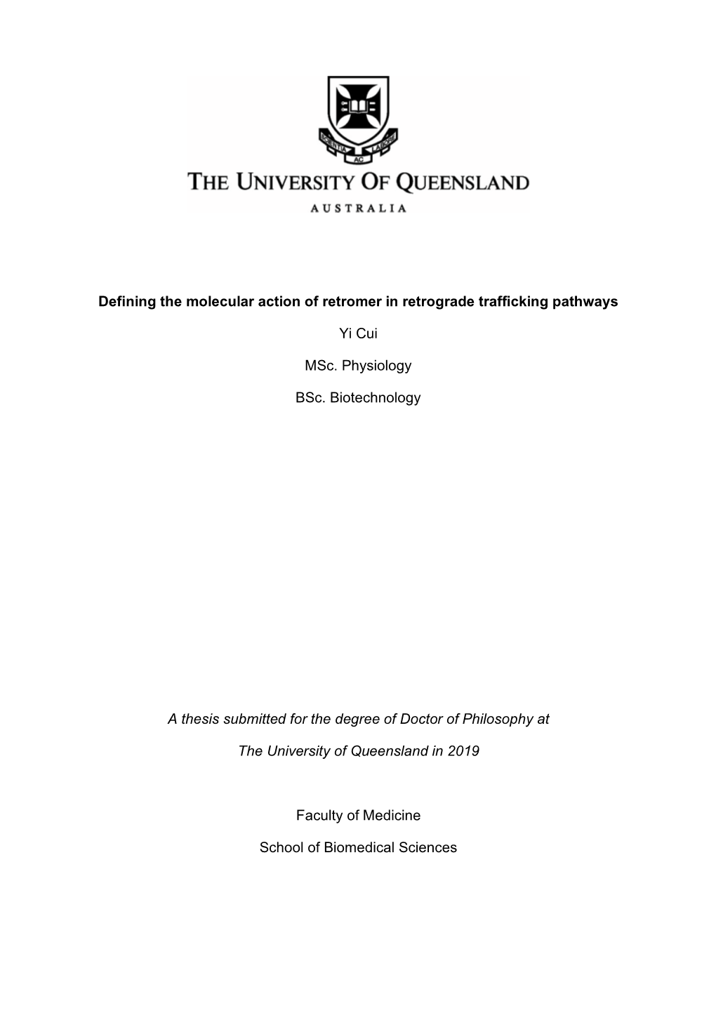 Defining the Molecular Action of Retromer in Retrograde Trafficking Pathways Yi Cui Msc. Physiology Bsc. Biotechnology a Thesis