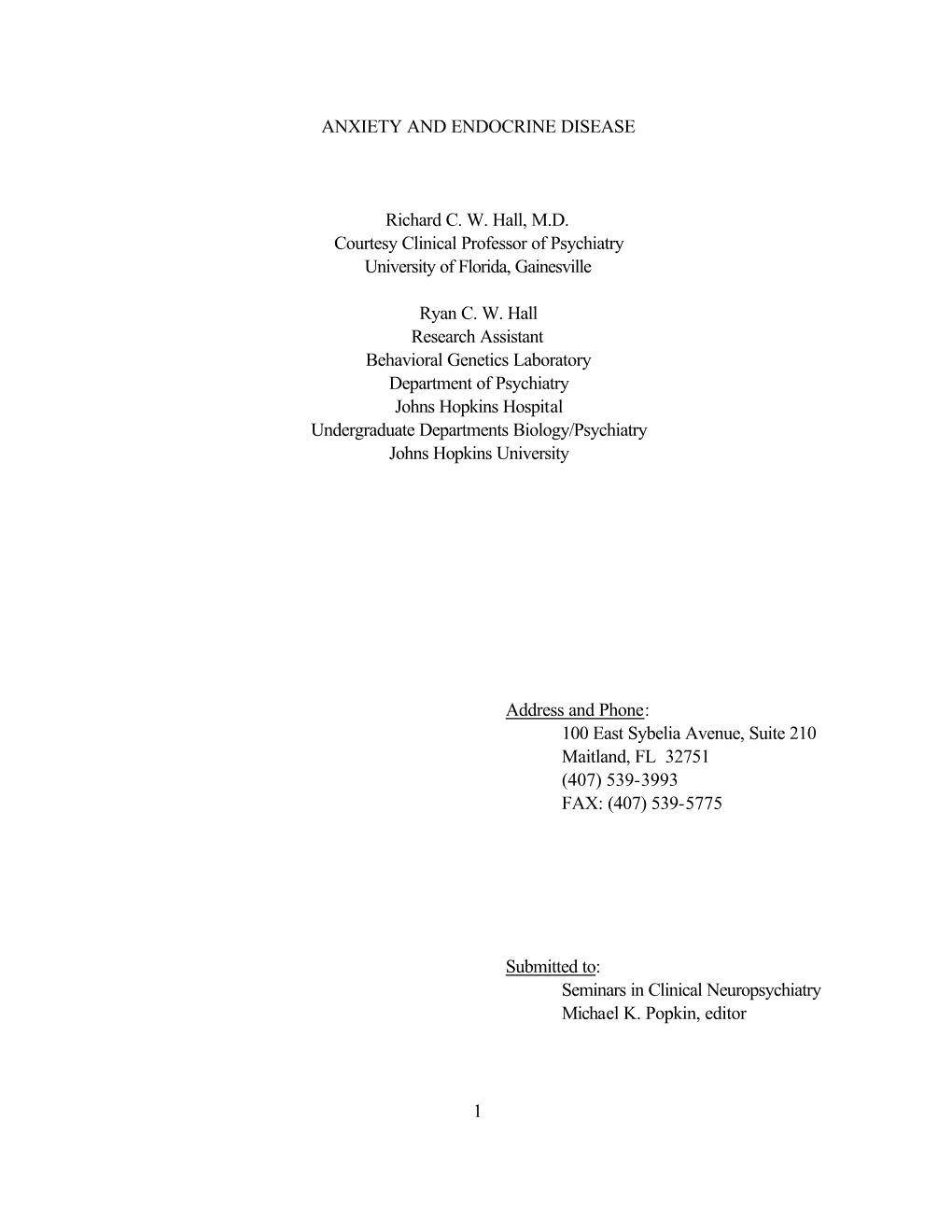 1 ANXIETY and ENDOCRINE DISEASE Richard C. W. Hall, M.D. Courtesy Clinical Professor of Psychiatry University of Florida, Gaines
