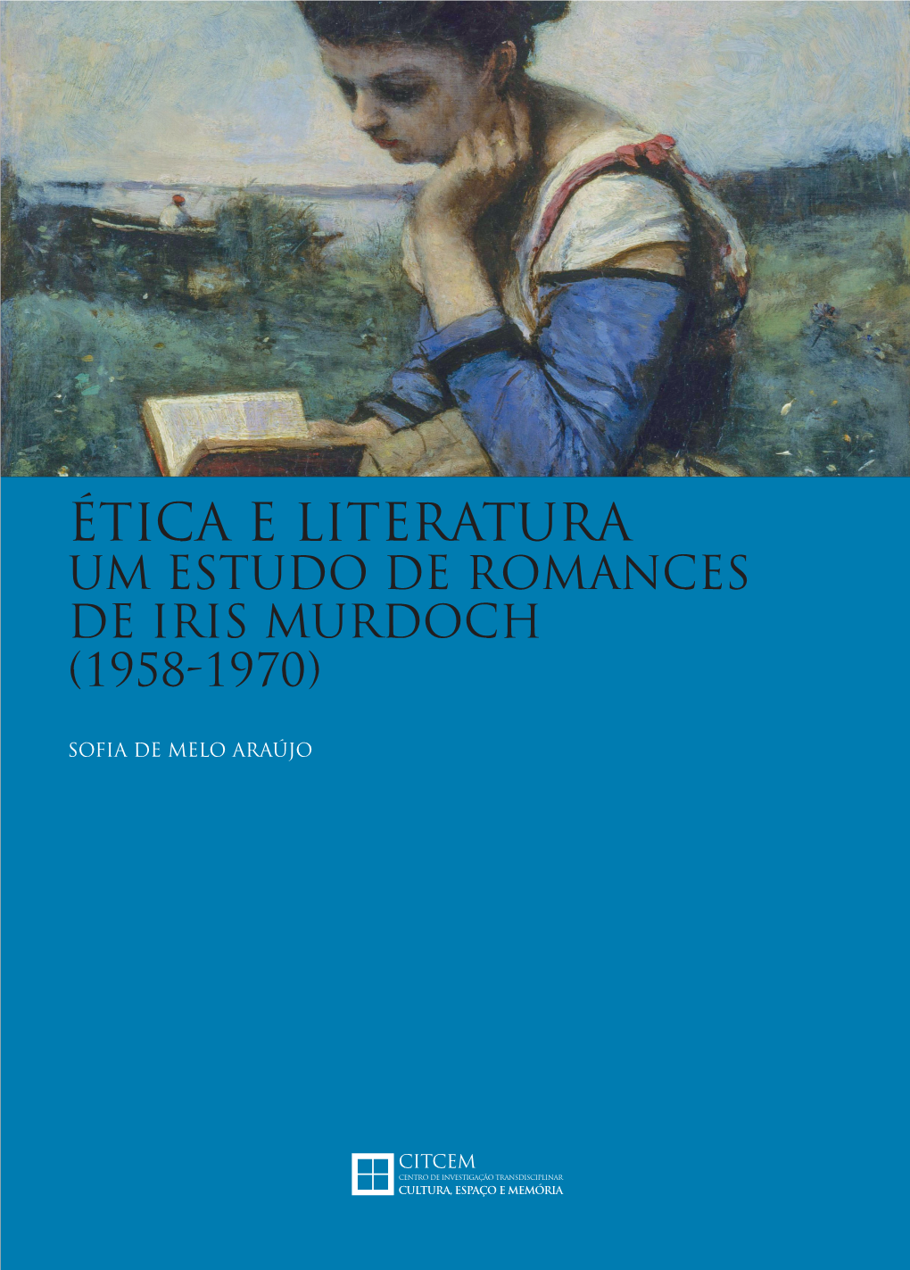 Ética E Literatura. Um Estudo De Romances De Iris Murdoch (1958-1970)