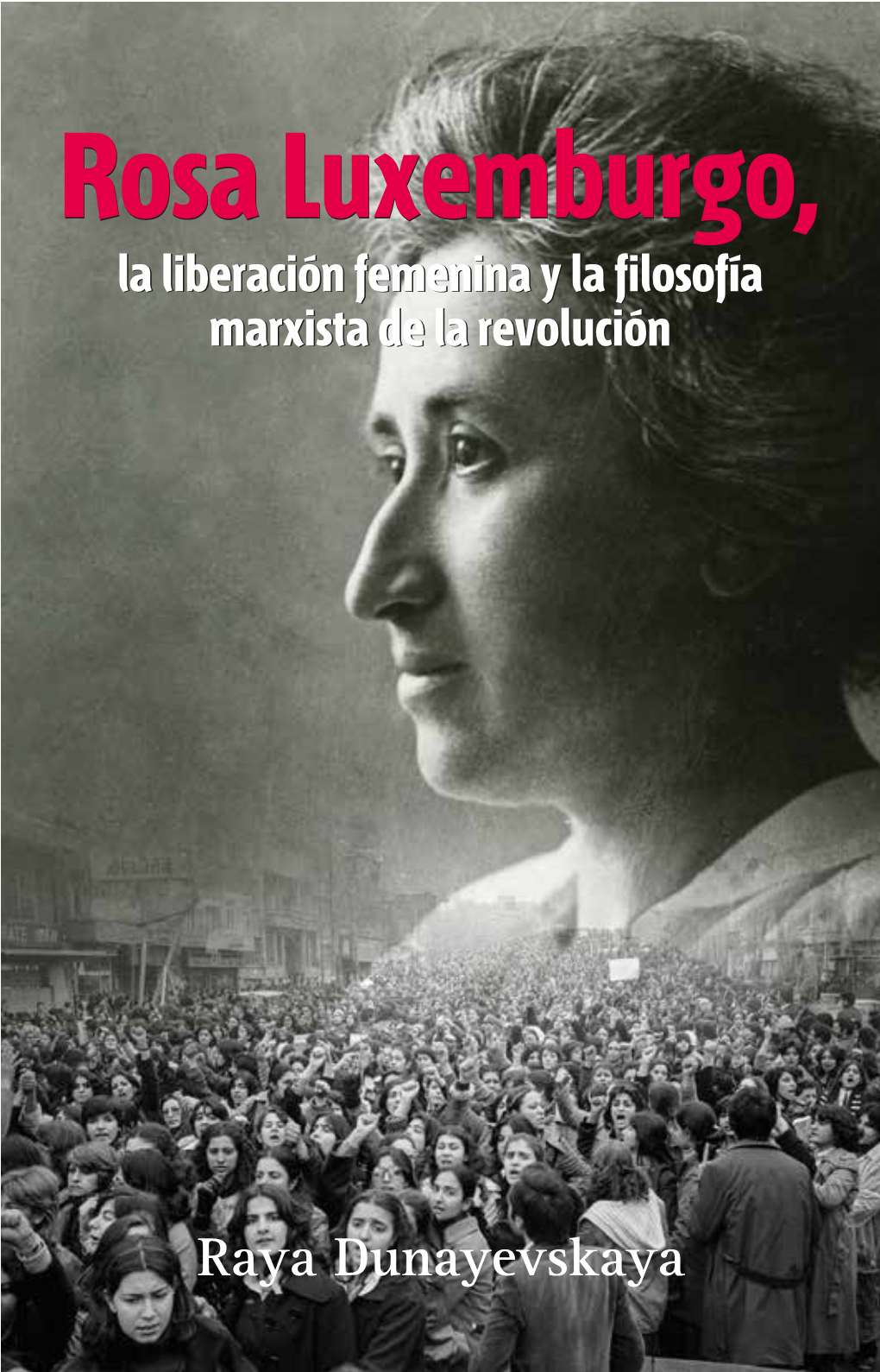 Rosa Luxemburgo, La Liberación Femenina Y La Filosofía Marxista De La Revolución