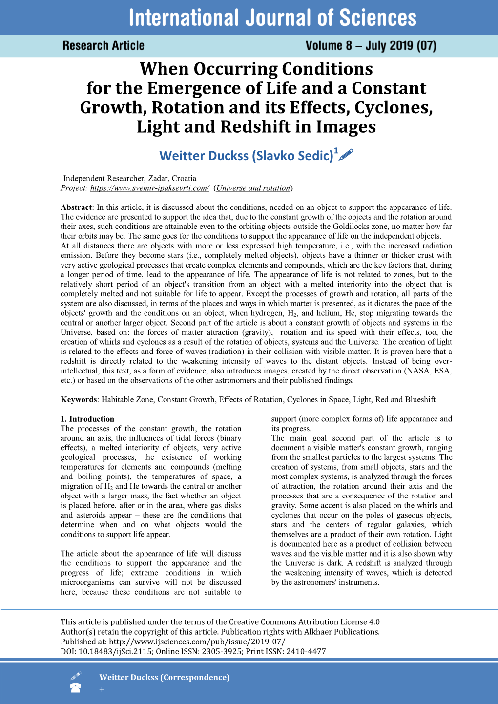 When Occurring Conditions for the Emergence of Life and a Constant Growth, Rotation and Its Effects, Cyclones, Light and Redshi