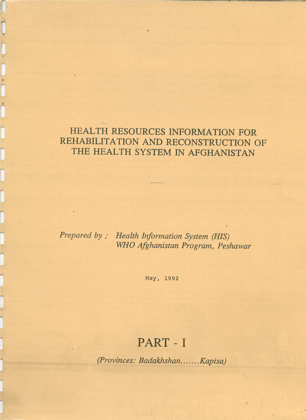 PART-I - (Provinces: Badakhshan Kapisa) HEALTH RESOURCES INFORMATIONFOR REHABILITATION ANDRECONSTRUCTION of the HEALTH SYSTEM INAFGHANISTAN