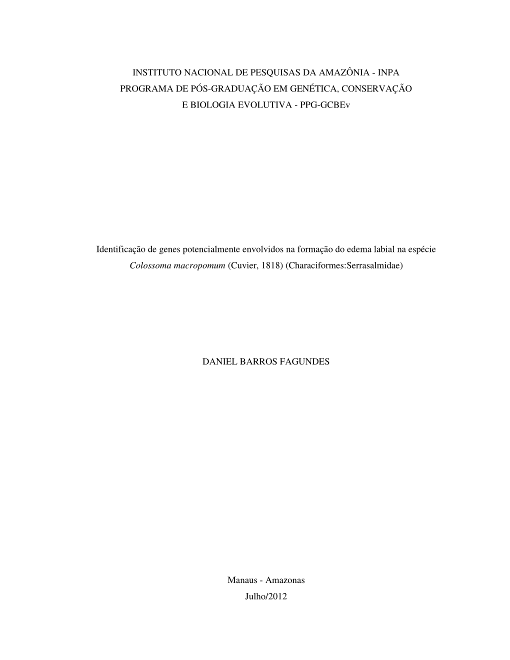 INSTITUTO NACIONAL DE PESQUISAS DA AMAZÔNIA - INPA PROGRAMA DE PÓS-GRADUAÇÃO EM GENÉTICA, CONSERVAÇÃO E BIOLOGIA EVOLUTIVA - PPG-Gcbev