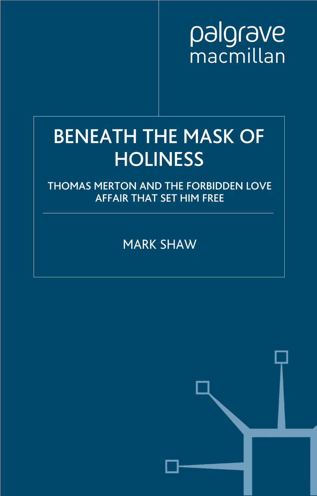 Beneath the Mask of Holiness: Thomas Merton and the Forbidden