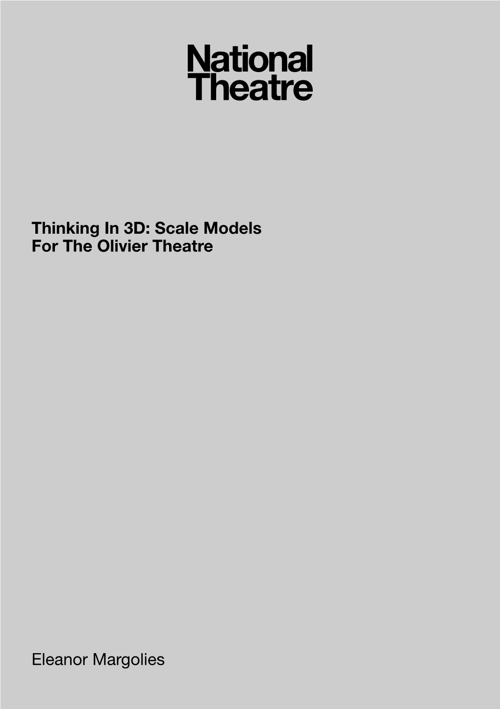 Thinking in 3D: Scale Models for the Olivier Theatre Eleanor Margolies