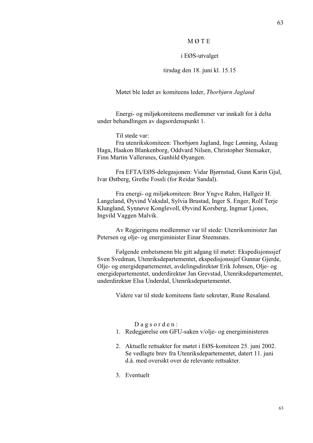 63 MØTE I EØS-Utvalget Tirsdag Den 18. Juni Kl. 15.15 Møtet Ble Ledet Av Komiteens Leder, Thorbjørn Jagland Energi