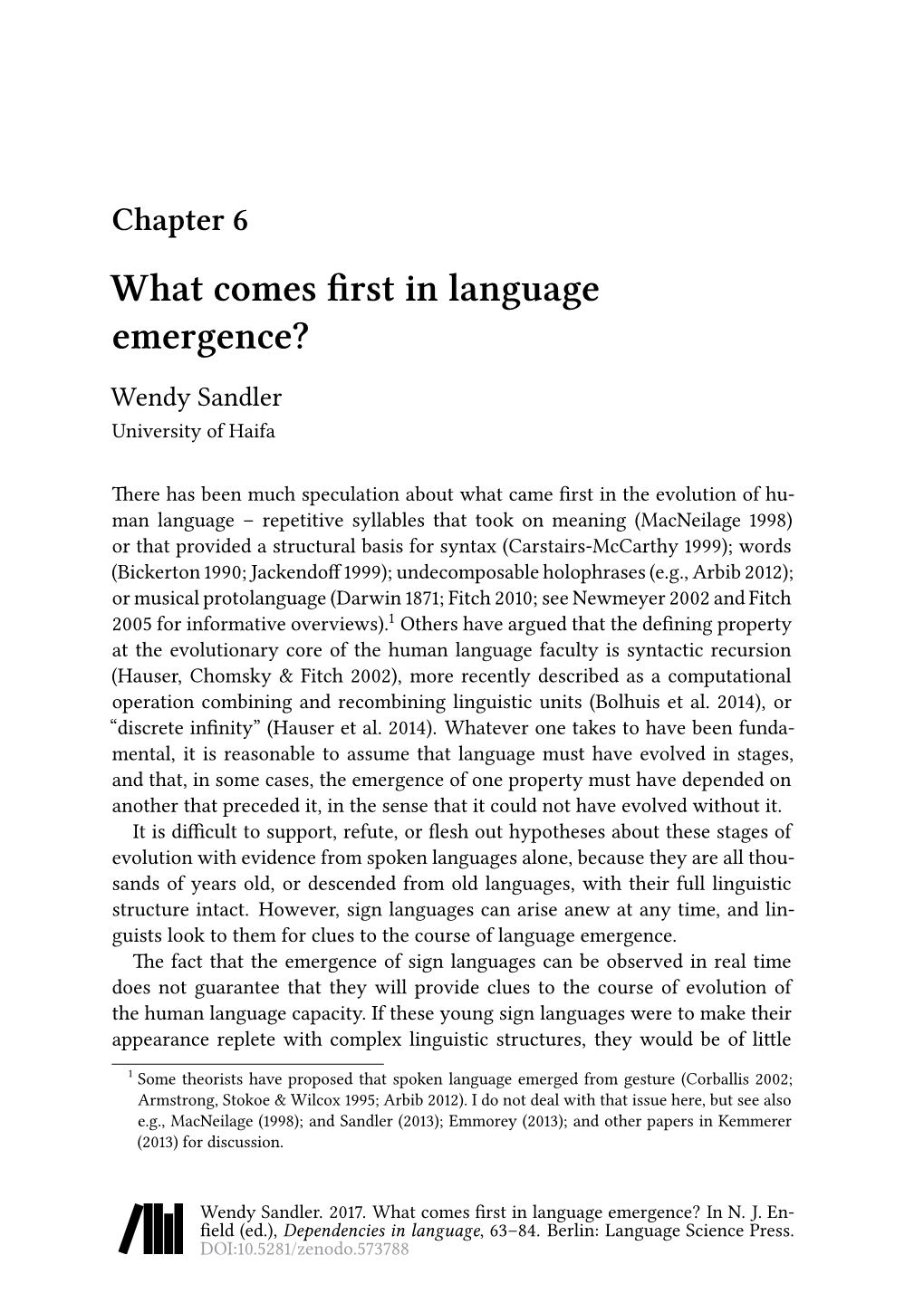 What Comes First in Language Emergence? Wendy Sandler University of Haifa