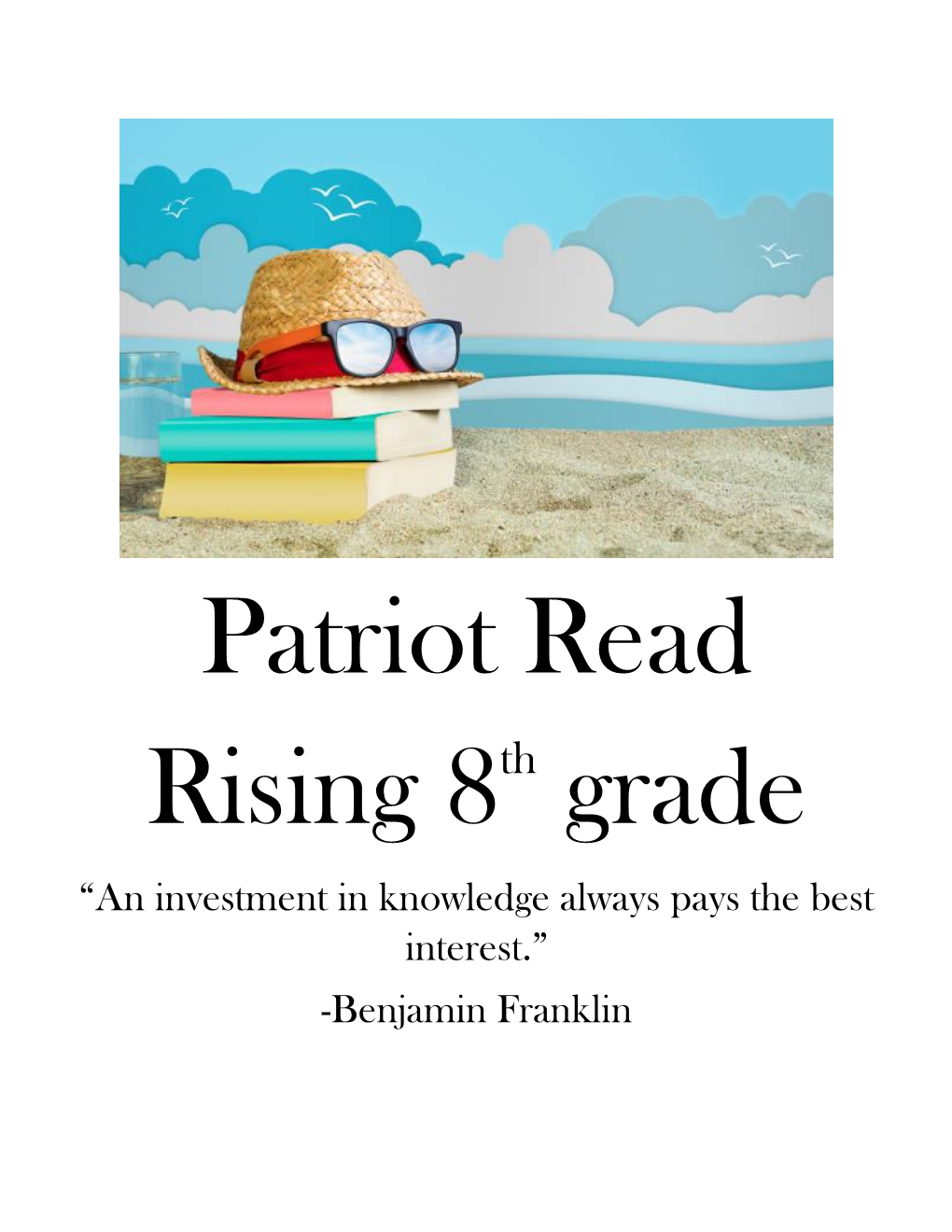 8Th Grade “An Investment in Knowledge Always Pays the Best Interest.” -Benjamin Franklin