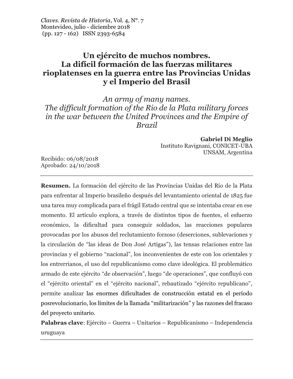 Un Ejército De Muchos Nombres. La Difícil Formación De Las Fuerzas Militares Rioplatenses En La Guerra Entre Las Provincias Unidas Y El Imperio Del Brasil