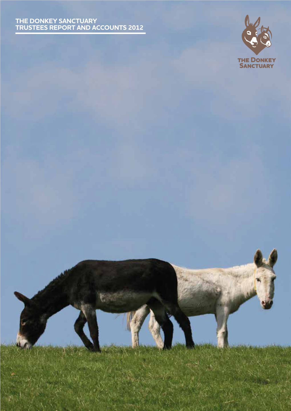 The Donkey Sanctuary Trustees Report and Accounts 2012 “I Love Everything About Donkeys