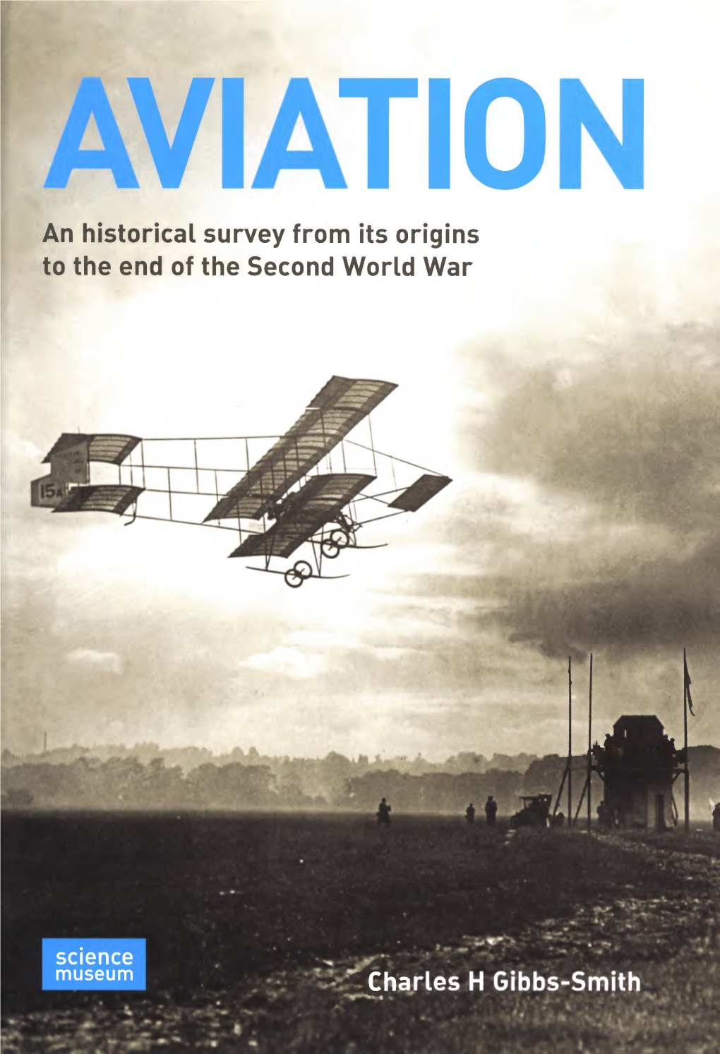 AVIATION an Historical Survey from Its Origins to the End of the Second World War