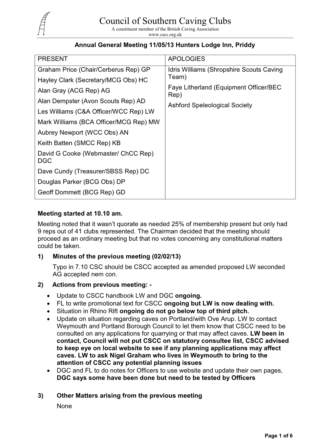 Minutes of the Previous Meeting (02/02/13) Typo in 7.10 CSC Should Be CSCC Accepted As Amended Proposed LW Seconded AG Accepted Nem Con