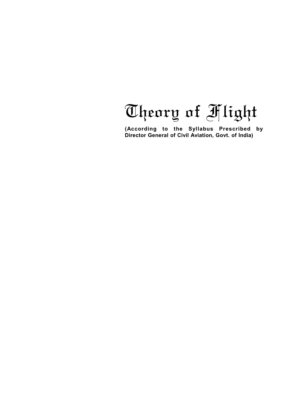 Theory of Flight (According to the Syllabus Prescribed by Director General of Civil Aviation, Govt