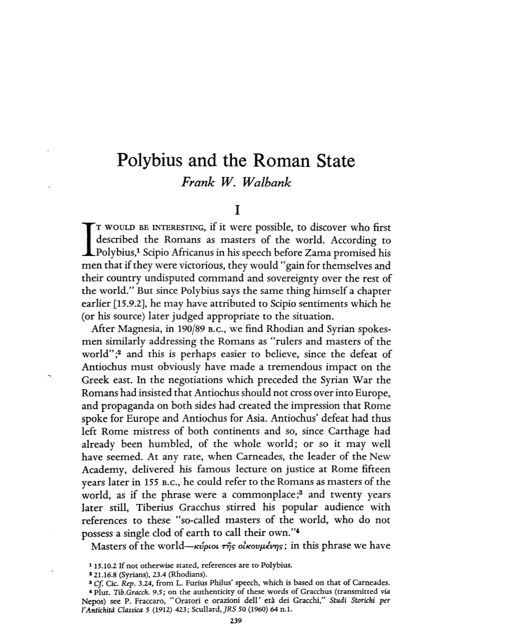 Polybius and the Roman State WALBANK, FRANK W Greek, Roman and Byzantine Studies; Winter 1964; 5, 4; Proquest Pg