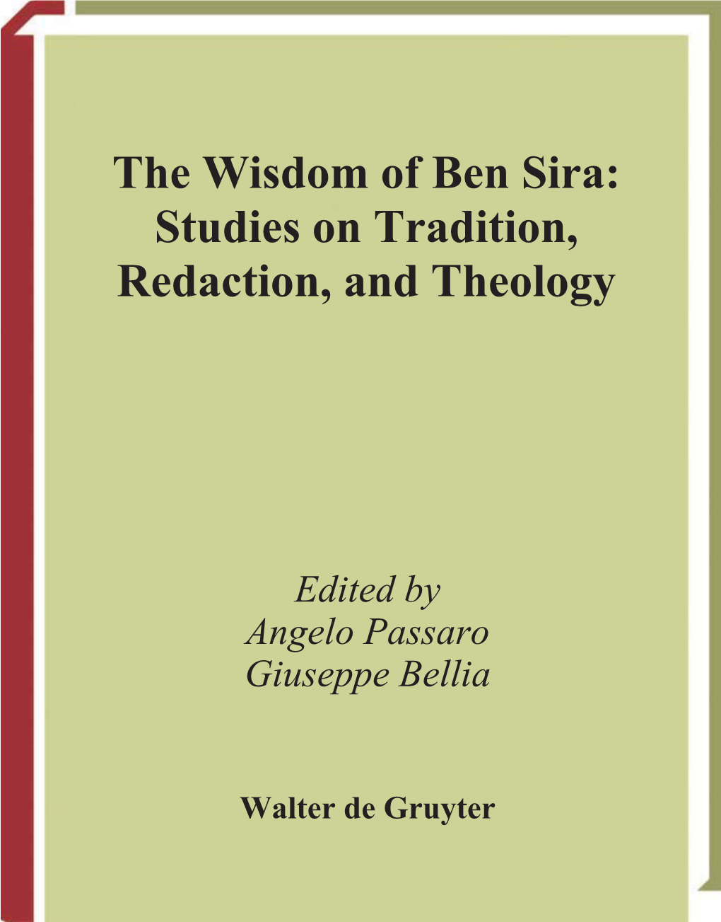 Wisdom of Ben Sira : Studies on Tradition, Redaction, and Theology / Edited by Angelo Passaro and Giuseppe Bellia